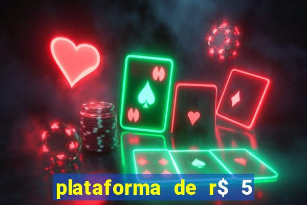 plataforma de r$ 5 jogo do tigrinho